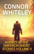 Agents Of The Emperor Short Stories Volume 11: 5 Science Fiction Short Stories (Agents of The Emperor Science Fiction Stories) - Connor Whiteley