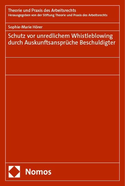 Schutz vor unredlichem Whistleblowing durch Auskunftsansprüche Beschuldigter - Sophie-Marie Hörer