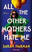 Cover-Bild zum Titel 'All the Other Mothers Hate Me' von 'Sarah Harman'