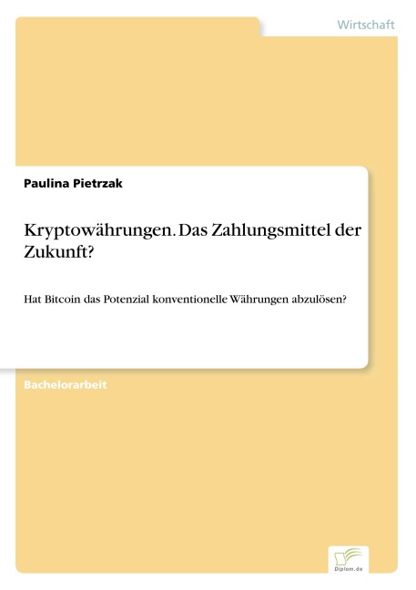 Kryptowährungen. Das Zahlungsmittel der Zukunft? - Paulina Pietrzak