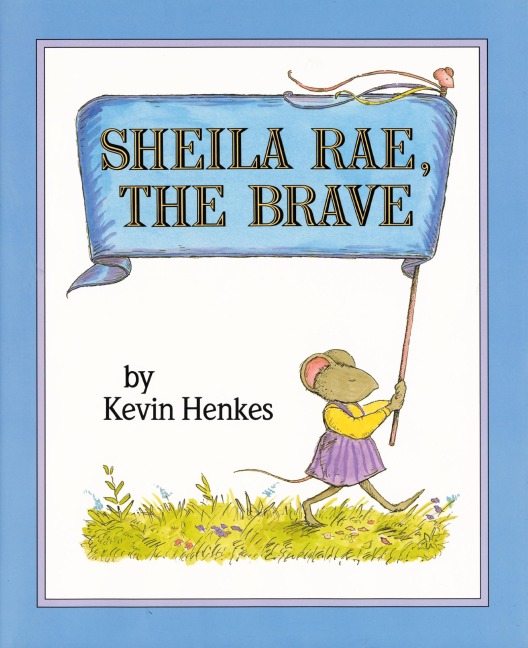 Sheila Rae, the Brave - Kevin Henkes