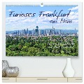 Furioses Frankfurt am Main (hochwertiger Premium Wandkalender 2024 DIN A2 quer), Kunstdruck in Hochglanz - Hans Rodewald CreativK Deutschland