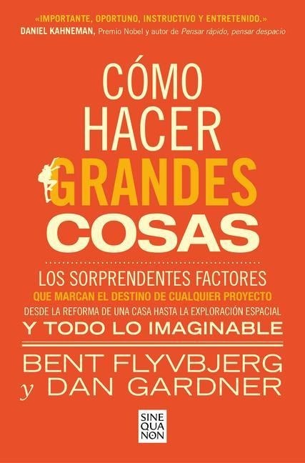 Cómo Hacer Grandes Cosas / How Big Things Get Done - Bent Flyvbjerg, Dan Gardner