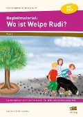 Begleitmaterial: Wo ist Welpe Rudi? - Beatrix Vach