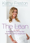 The Lean: A Revolutionary (and Simple!) 30-Day Plan for Healthy, Lasting Weight Loss - Kathy Freston