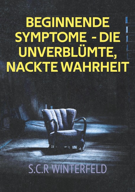 Beginnende Symptome - die unverblümte, nackte Wahrheit - S. C. R Winterfeld