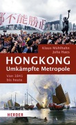 Cover-Bild zum Titel 'Hongkong: Umkämpfte Metropole' von 'Julia Haes, Klaus Mühlhahn'