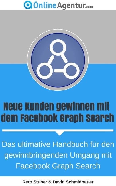 Neue Kunden gewinnen mit dem Facebook Graph Search - dieOnlineAgentur. com