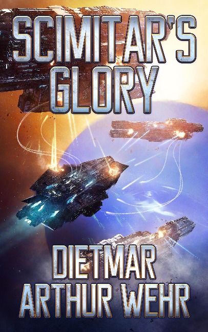 Scimitar's Glory (Swordships Odyssey, #1) - Dietmar Arthur Wehr
