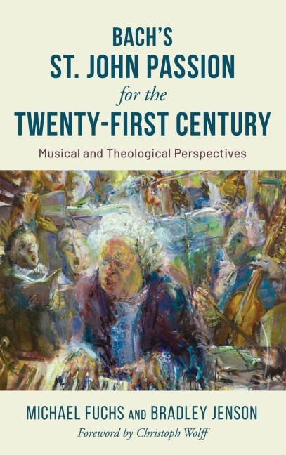 Bach's St. John Passion for the Twenty-First Century - Michael Fuchs, Bradley Jenson