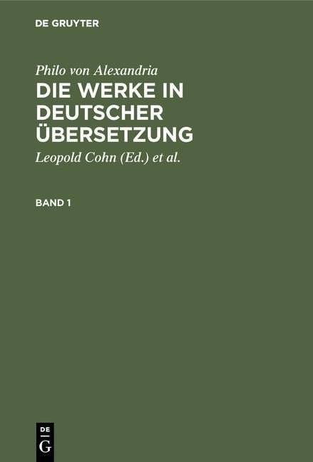 Philo von Alexandria: Die Werke in deutscher Übersetzung. Band 1 - Philo von Alexandria