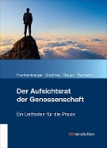 Cover-Bild zum Titel 'Der Aufsichtsrat der Genossenschaft' von 'Heinrich Bauer, Wilhelm Frankenberger, Erhard Gschrey, Robert Plamann'