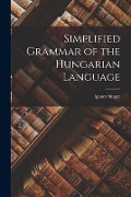 Simplified Grammar of the Hungarian Language - Singer Ignácz