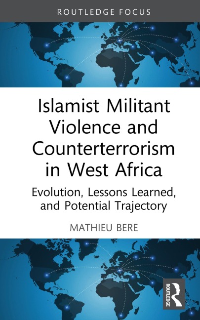 Islamist Militant Violence and Counterterrorism in West Africa - Mathieu Bere