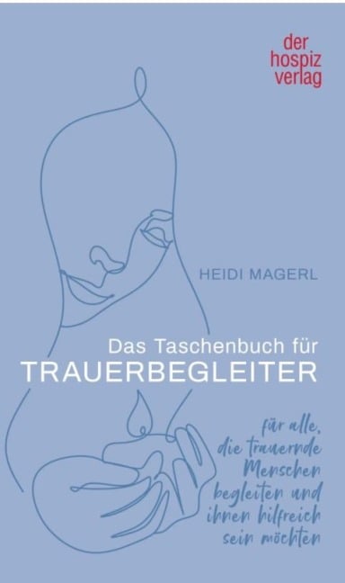 Das Taschenbuch für Trauerbegleiter - Heidi Magerl