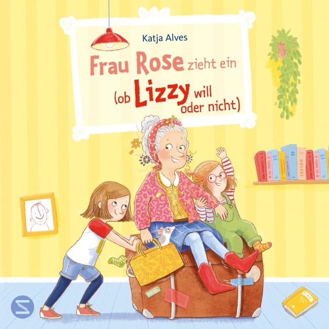 Frau Rose zieht ein (ob Lizzy will oder nicht) - Katja Alves
