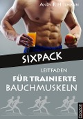 Sixpack - Leitfaden für trainierte Bauchmuskeln - Hillmann Andy P.