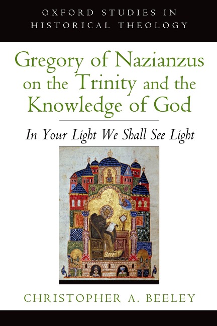 Gregory of Nazianzus on the Trinity and the Knowledge of God - Christopher A. Beeley