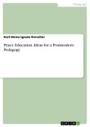 Cover-Bild zum Titel 'Peace Education. Ideas for a Postmodern Pedagogy' von 'Karl-Heinz Ignatz Kerscher'