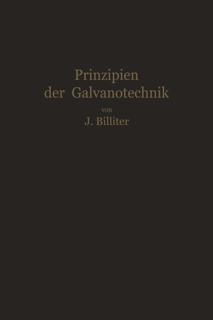 Prinzipien der Galvanotechnik - Jean Billiter