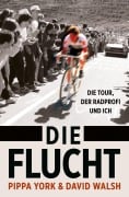 Cover-Bild zum Titel 'Die Flucht: Die Tour, der Radprofi und ich' von 'Pippa York, David Walsh'