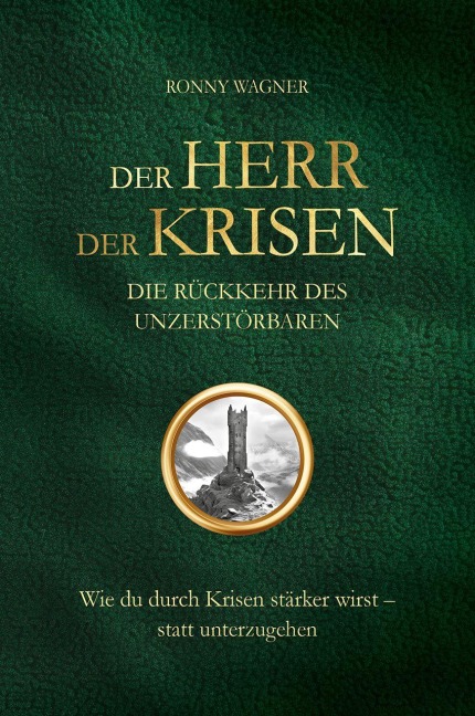 Der Herr der Krisen: die Rückkehr des Unzerstörbaren - Ronny Wagner
