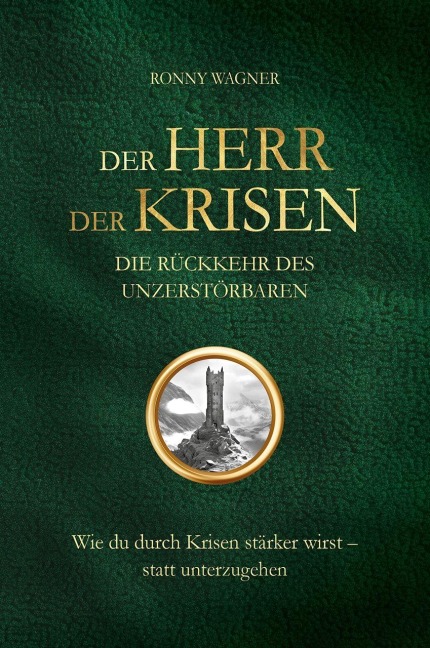 Der Herr der Krisen: die Rückkehr des Unzerstörbaren - Ronny Wagner