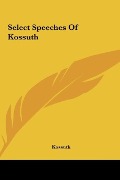 Cover-Bild zum Titel 'Select Speeches Of Kossuth' von 'Kossuth'