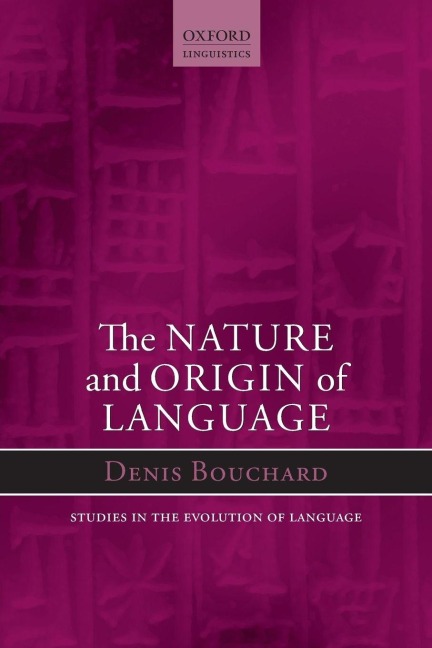 The Nature and Origin of Language - Denis Bouchard