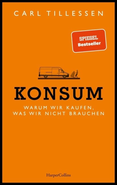 Konsum - Warum wir kaufen, was wir nicht brauchen - Carl Tillessen