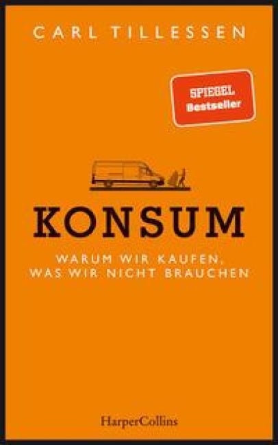 Konsum - Warum wir kaufen, was wir nicht brauchen - Carl Tillessen