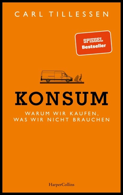 Konsum - Warum wir kaufen, was wir nicht brauchen - Carl Tillessen