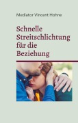 Cover-Bild zum Titel 'Schnelle Streitschlichtung für die Beziehung' von 'Mediator Vincent Hohne'