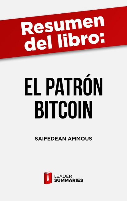 Resumen del libro "El patrón Bitcoin" de Saifedean Ammous - Leader Summaries