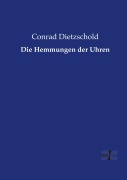 Cover-Bild zum Titel 'Die Hemmungen der Uhren' von 'Conrad Dietzschold'