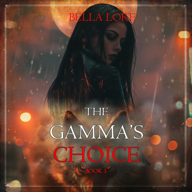 The Gamma's Choice (Book One) - Bella Lore