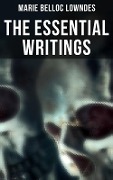 The Essential Writings of Marie Belloc Lowndes - Marie Belloc Lowndes
