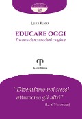 Educare oggi. Tra narrazione, emozioni e ragione - Luigi Russo