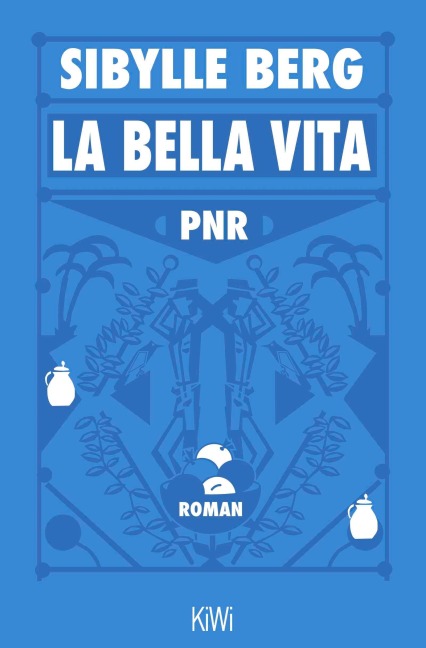 PNR: La Bella Vita - Sibylle Berg