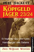 Der Kopfgeldjäger Folge 23/24 (Zwei McQuade Western) - Pete Hackett