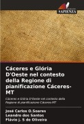 Cover-Bild zum Titel 'Cáceres e Glória D'Oeste nel contesto della Regione di pianificazione Cáceres-MT' von 'José Carlos O. Soares, Leandro Dos Santos, Flávio j. S de Oliveira'