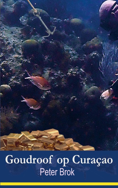 Goudroof op Curacao - Peter Brok