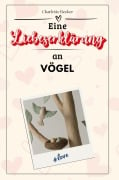 Eine Liebeserklärung an Vögel - Charlotte Becker