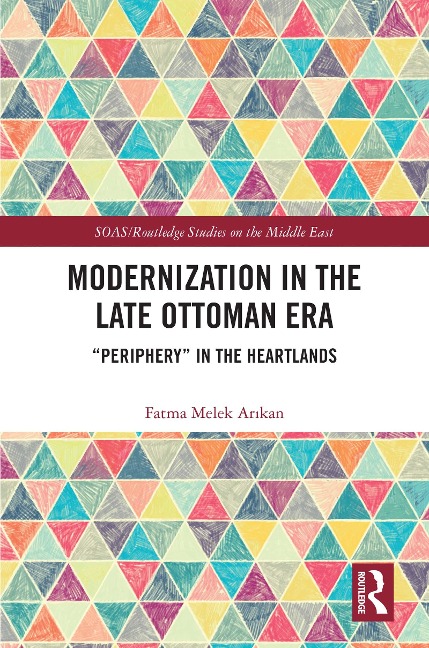 Modernization in the Late Ottoman Era - Fatma Melek Arikan