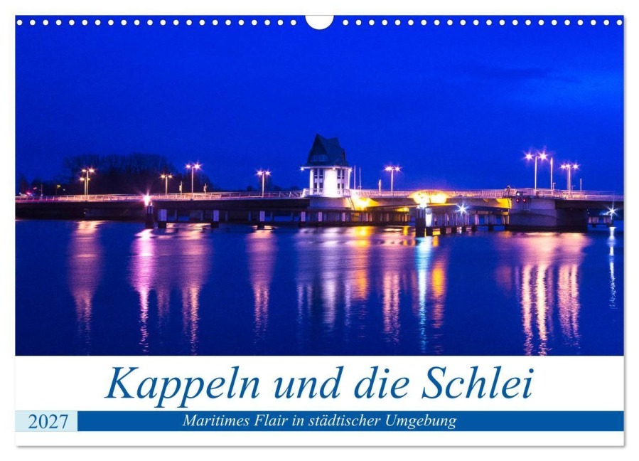 Kappeln und die Schlei (Wandkalender 2027 DIN A3 quer), CALVENDO Monatskalender - Ute Jackisch