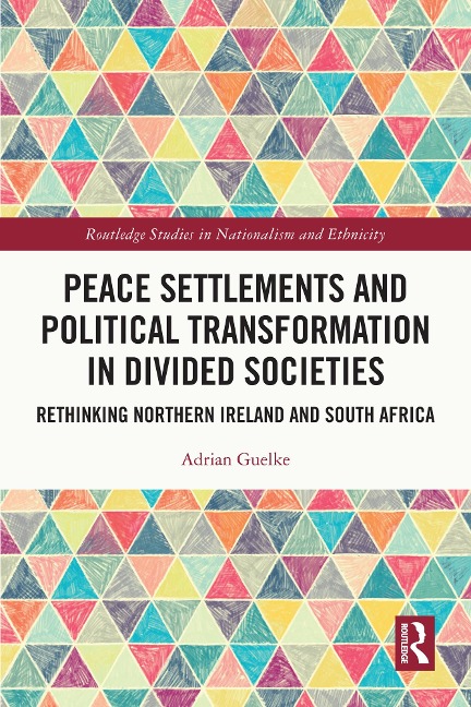 Peace Settlements and Political Transformation in Divided Societies - Adrian Guelke