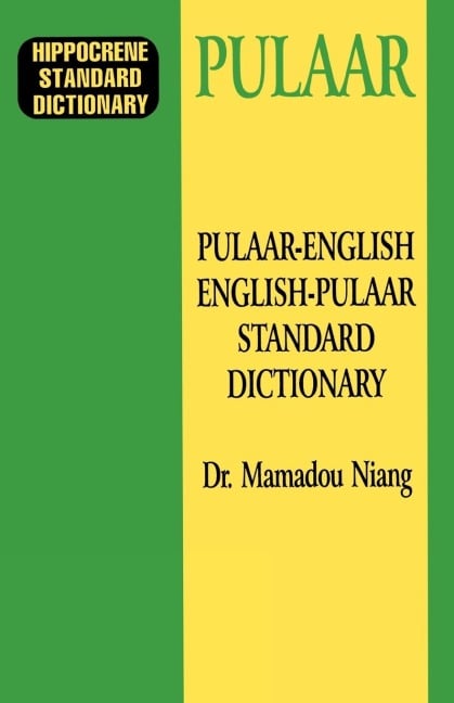 Pulaar-English/English-Pulaar Standard Dictionary - Mamadou Niang