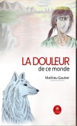 Cover-Bild zum Titel 'La douleur de ce monde' von 'Mathieu Gautier'