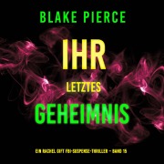 Cover-Bild zum Titel 'Ihr letztes Geheimnis (Ein Rachel Gift FBI-Suspense-Thriller ¿ Band 15)' von 'Blake Pierce'