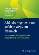 Cover-Bild zum Titel 'JobClubs - gemeinsam auf dem Weg zum Traumjob' von 'Christoph Lindinger, Vivian Biner, Ewa Vasseur, Mirjam Ambühl'